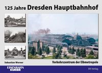Bild vom Artikel 125 Jahre Dresden Hauptbahnhof vom Autor Sebastian Werner