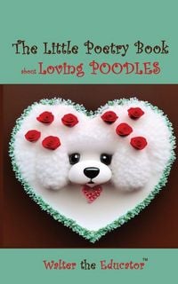 Produktbild: The Little Poetry Book about Loving Poodles