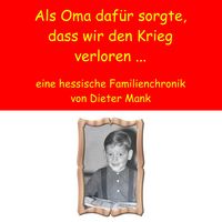 Produktbild: Als Oma daf&uuml;r sorgte, dass wir den Krieg verloren ...