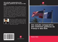 Produktbild: Um estudo comparativo dos sistemas pol&iacute;ticos da Fran&ccedil;a e dos EUA