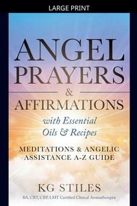 Produktbild: Angel Prayers & Affirmations with Essential Oils & Recipes Meditations & Angelic Assistance A-Z Guide