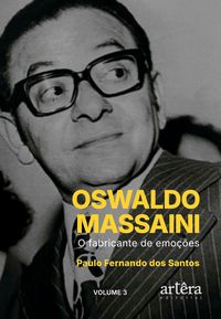 Produktbild: Oswaldo Massaini: O Fabricante de Emo&ccedil;&otilde;es (Volume 3)
