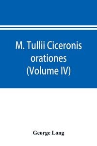 Produktbild: M. Tullii Ciceronis orationes (Volume IV)