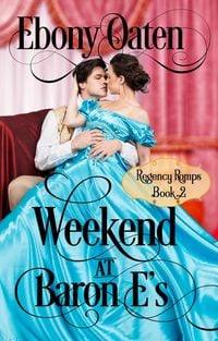 Produktbild: Weekend at Baron E's (Regency Romps)