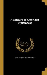 Produktbild: A Century of American Diplomacy;