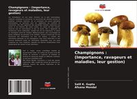 Produktbild: Champignons : (Importance, ravageurs et maladies, leur gestion)