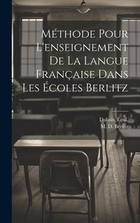 Produktbild: M&eacute;thode pour l'enseignement de la langue fran&ccedil;aise dans les &eacute;coles Berlitz