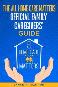 Produktbild: The All Home Care Matters Official Family Caregivers' Guide