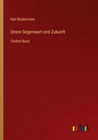 Produktbild: Unsre Gegenwart und Zukunft