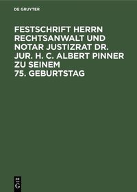 Produktbild: Festschrift Herrn Rechtsanwalt und Notar Justizrat Dr. jur. h. c. Albert Pinner zu seinem 75. Geburtstag