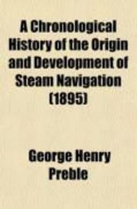 Produktbild: A Chronological History of the Origin and Development of Steam Navigation