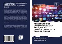 Produktbild: Percep&ccedil;&atilde;o Dos Consumidores Em Rela&ccedil;&atilde;o Ao Comportamento De Compra Online