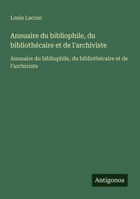 Produktbild: Annuaire du bibliophile, du biblioth&eacute;caire et de l'archiviste