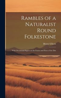 Produktbild: Rambles of a Naturalist Round Folkestone: With Occasional Papers on the Fauna and Flora of the Dist