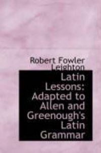 Produktbild: Latin Lessons: Adapted to Allen and Greenough's Latin Grammar
