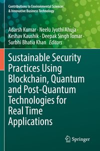 Produktbild: Sustainable Security Practices Using Blockchain, Quantum and Post-Quantum Technologies for Real Time Applications