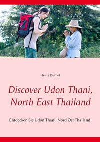 Discover Udon Thani, North East Thailand