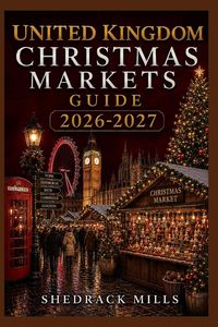 Produktbild: United Kingdom Christmas Markets Guide 2026-2027
