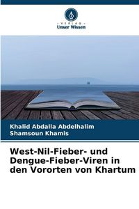 Produktbild: West-Nil-Fieber- und Dengue-Fieber-Viren in den Vororten von Khartum
