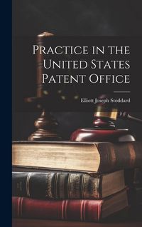 Produktbild: Practice in the United States Patent Office