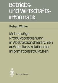 Produktbild: Mehrstufige Produktionsplanung in Abstraktionshierarchien auf der Basis relationaler Informationsstrukturen