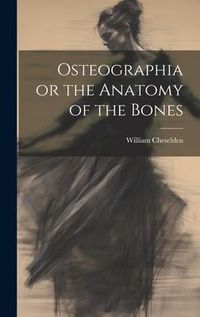 Produktbild: Osteographia or the Anatomy of the Bones