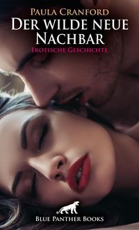 Produktbild: Der wilde neue Nachbar | Erotische Geschichte + 2 weitere Geschichten