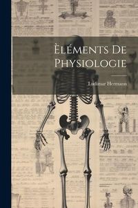 Produktbild: &Egrave;l&eacute;ments De Physiologie