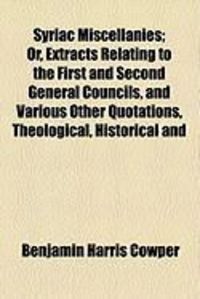 Produktbild: Syriac Miscellanies; Or, Extracts Relating to the First and Second General Councils, and Various Other Quotations, Theological, Historical and