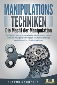 Produktbild: MANIPULATIONSTECHNIKEN - Die Macht der Manipulation: Wie Sie Ihre Mitmenschen ef
