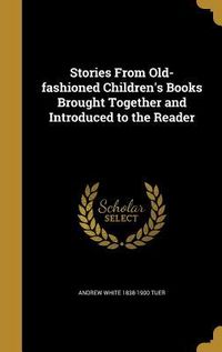 Produktbild: Stories From Old-fashioned Children's Books Brought Together and Introduced to the Reader