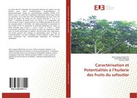 Produktbild: Caract&eacute;risation et Potentialit&eacute;s &agrave; l'huilerie des fruits du safoutier