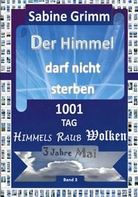 Produktbild: Der Himmel darf nicht sterben 1001 TAG Himmels Raub Wolken 3 Jahre Mai