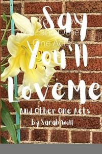 Produktbild: Say You'll Love Me...and Other One Acts