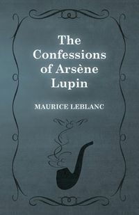 Bild vom Artikel The Confessions of Arsène Lupin vom Autor Maurice Leblanc
