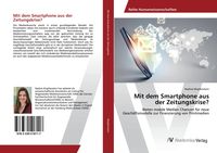 Produktbild: Mit dem Smartphone aus der Zeitungskrise?