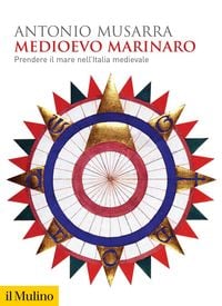 Produktbild: Medioevo marinaro. Prendere il mare nell'Italia medievale