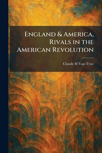 Produktbild: England & America, Rivals in the American Revolution