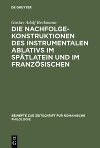 Produktbild: Die Nachfolgekonstruktionen des instrumentalen Ablativs im Sp&auml;tlatein und im Franz&ouml;sischen