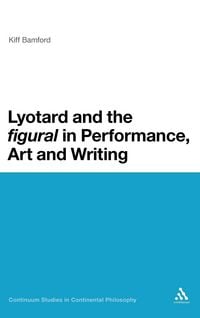 Produktbild: Lyotard and the 'Figural' in Performance, Art and Writing