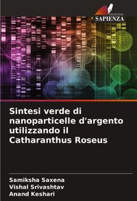 Produktbild: Sintesi verde di nanoparticelle d'argento utilizzando il Catharanthus Roseus