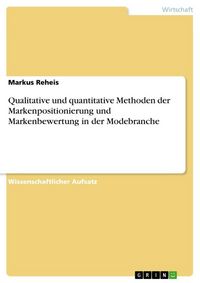 Produktbild: Qualitative und quantitative Methoden der Markenpositionierung und Markenbewertung in der Modebranche