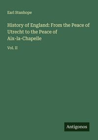 Produktbild: History of England: From the Peace of Utrecht to the Peace of Aix-la-Chapelle
