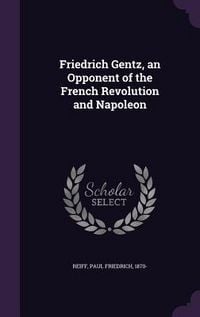 Produktbild: Friedrich Gentz, an Opponent of the French Revolution and Napoleon