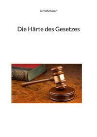 Bild vom Artikel Die Härte des Gesetzes vom Autor Bernd Schubert