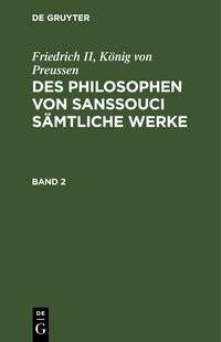Produktbild: Des Philosophen von Sanssouci s&auml;mtliche Werke. Band 2