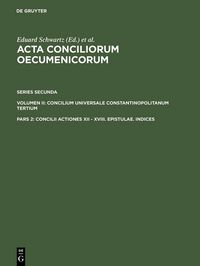 Produktbild: Concilii Actiones XII - XVIII. Epistulae. Indices