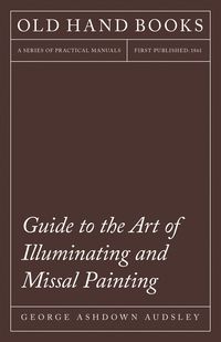 Produktbild: Guide to the Art of Illuminating and Missal Painting