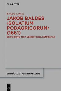 Produktbild: Jakob Baldes &rsaquo;Solatium Podagricorum&lsaquo; (1661)