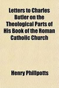 Produktbild: Letters to Charles Butler on the Theological Parts of His Book of the Roman Catholic Church